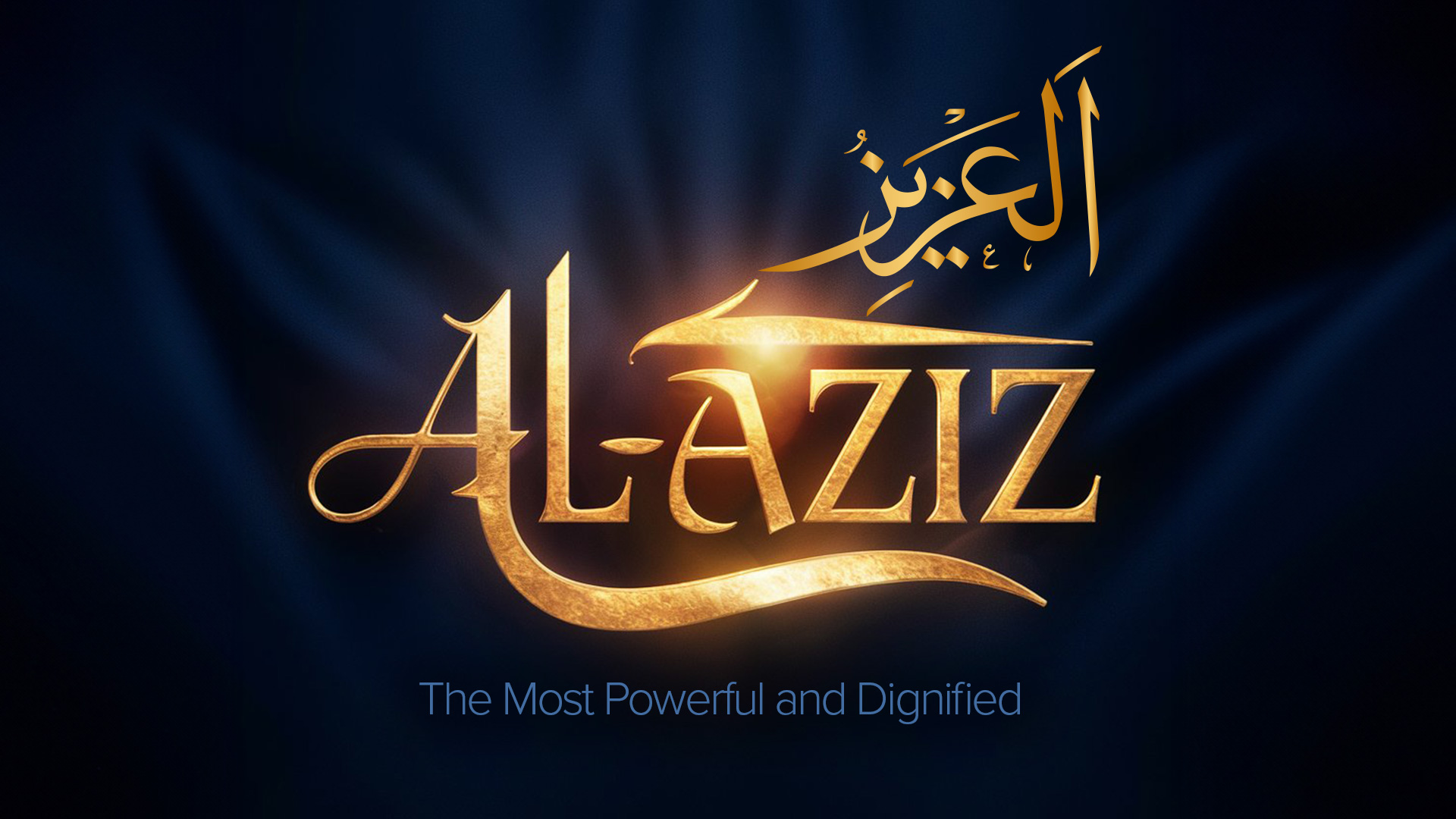 The Significance of Allah’s name al-Aziz: The Most Powerful and Dignified | Blog