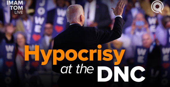 Hypocrisy at the DNC | Imam Tom Live