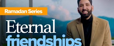 Ep 24. Best Friends Forever | Ramadan Series with Dr. Omar Suleiman