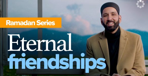 Ep 24. Best Friends Forever | Ramadan Series with Dr. Omar Suleiman