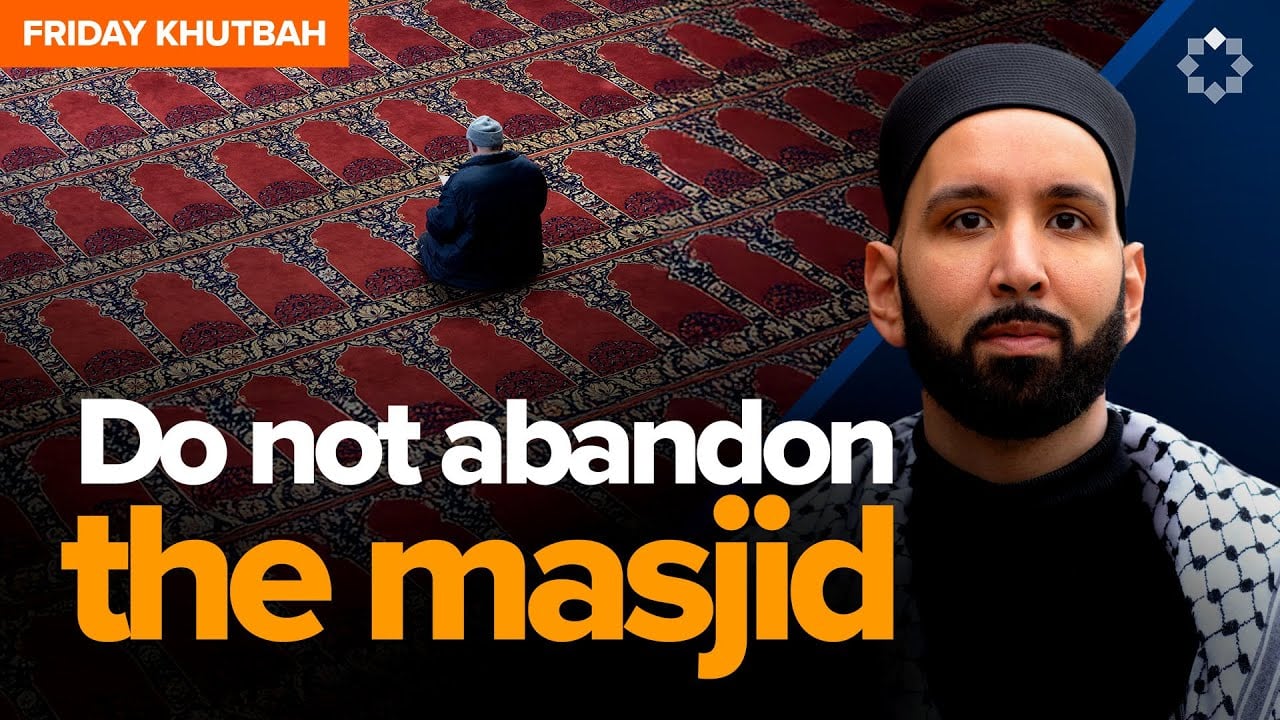 Do Not Abandon the Masjid After Ramadan | Khutbah by Dr. Omar Suleiman