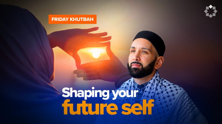 Your Future Self Is Not Who You Think It Is l Khutbah by Dr. Omar Suleiman