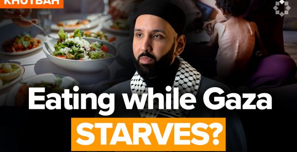 How You Should Eat While Gaza Starves | Khutbah by Dr. Omar Suleiman