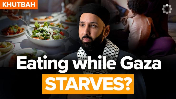 How You Should Eat While Gaza Starves | Khutbah by Dr. Omar Suleiman